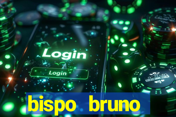bispo bruno leonardo fortuna